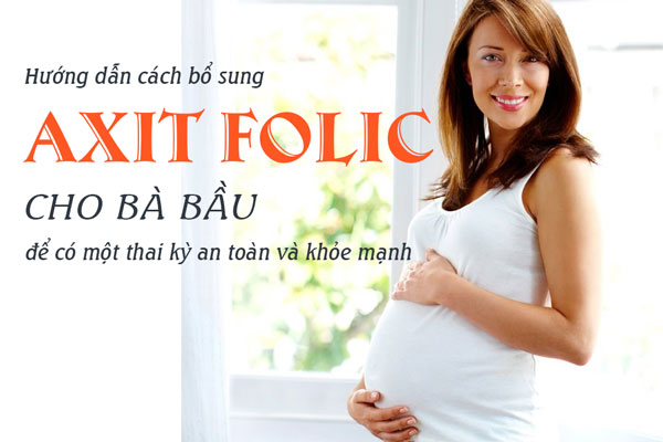 Người mang thai cần lưu ý một số điều sau khi bổ sung axit folic